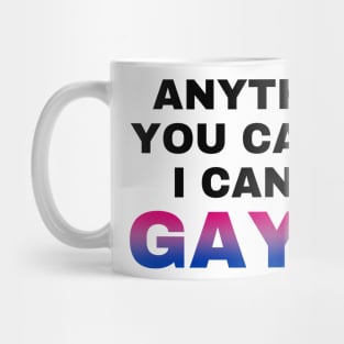 Anything You Can Do I Can Do Gayer - Bisexual Flag - Bi Pride Mug